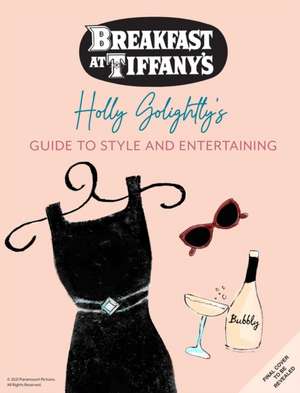 Breakfast at Tiffany's: The Official Guide to Style de Caroline Jones