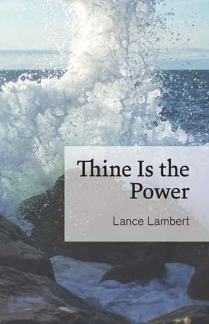 Thine Is the Power de Lance Lambert