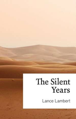 The Silent Years de Lance Lambert