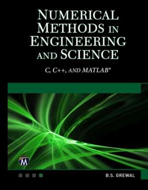 Numerical Methods in Engineering and Science: (c, C++, and Matlab) de B. S. Grewal