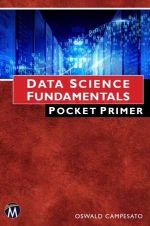 Data Science Fundamentals Pocket Primer de Oswald Campesato