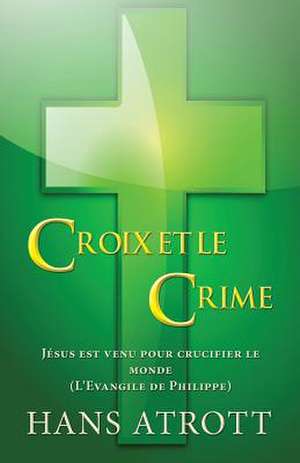 Croix Et Le Crime de Hans Atrott