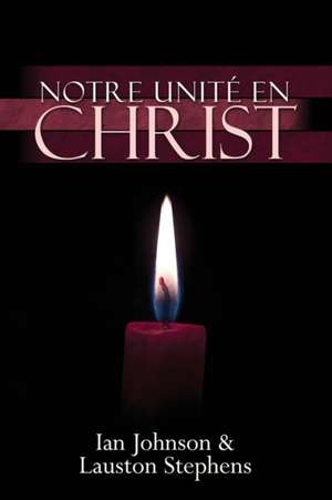 Notre Unite En Christ (French) de Ian Johnson