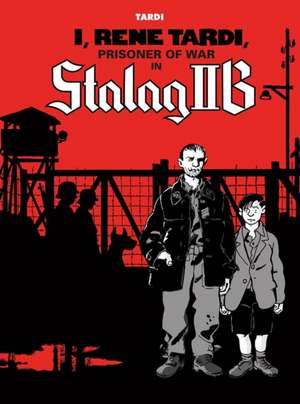 I, Rene Tardi, Prisoner of War in Stalag IIB Vol. 1 de Jacques Tardi