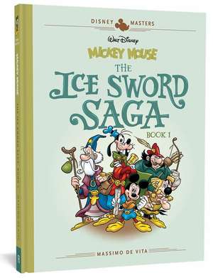 Walt Disney's Mickey Mouse: The Ice Sword Saga: Disney Masters Vol. 9 de Massimo De Vita