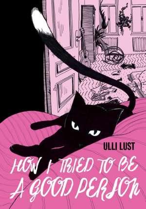 How I Tried To Be A Good Person de Ulli Lust