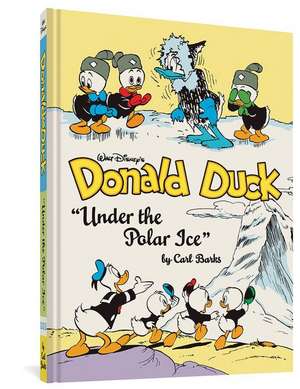 Walt Disney's Donald Duck Under the Polar Ice: The Complete Carl Barks Disney Library Vol. 23 de Carl Barks