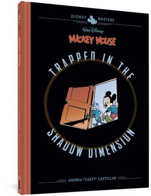 Walt Disney's Mickey Mouse: Trapped in the Shadow Dimension: Disney Masters Vol. 19 de Andrea Castellan