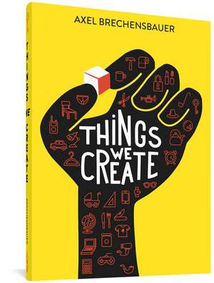 Things We Create de Axel Brechensbauer