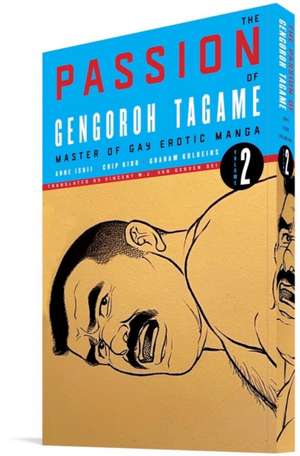 The Passion of Gengoroh Tagame: Master of Gay Erotic Manga: Vol. Two de Gengoroh Tagame