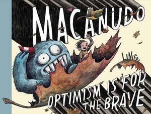 Macanudo: Optimism Is For the Brave de Liniers