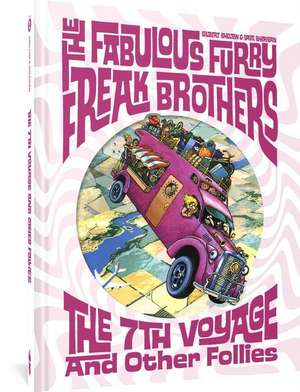 The 7th Voyage of Fabulous Furry Freak Brothers and Other Follies de Gilbert Shelton