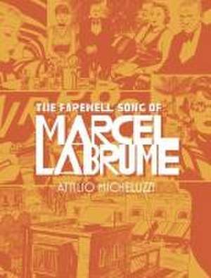 The Farewell Song of Marcel Labrume de Atillio Micheluzzi