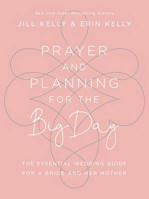 Prayer and Planning for the Big Day de Jill Marie Kelly