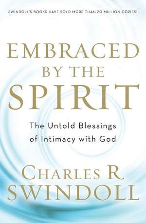 Embraced by the Spirit de Charles R Swindoll