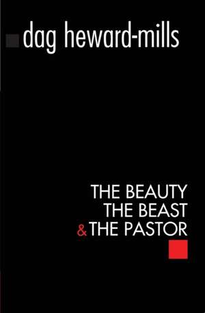 The Beauty, the Beast and the Pastor de Dag Heward-Mills