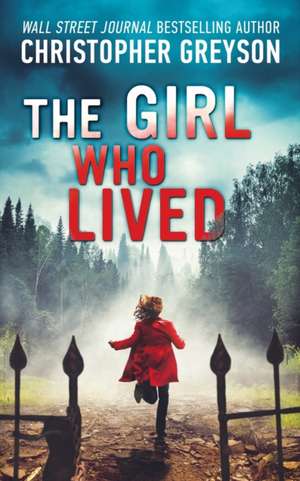 The Girl Who Lived: A Thrilling Suspense Novel de Christopher Greyson