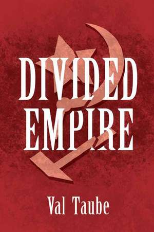 Divided Empire de Val Taube