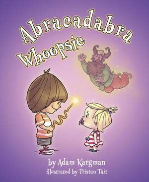 Abracadabra Whoopsie de Adam Kargman