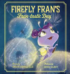 Firefly Fran's Fran-Tastic Day de Kristin Crowell Ellis