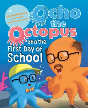 Ocho the Octopus & the 1st Day de Nicole Decesare