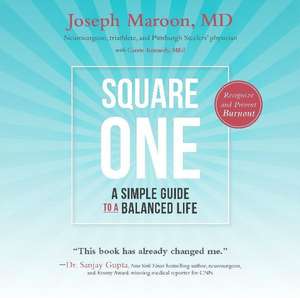 Square One: A Simple Guide to a Balanced Life de Joseph Maroon MD