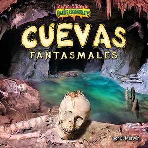 Cuevas Fantasmales (Ghost Caves) de E. Merwin