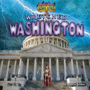 Wretched Washington de Spencer Brinker