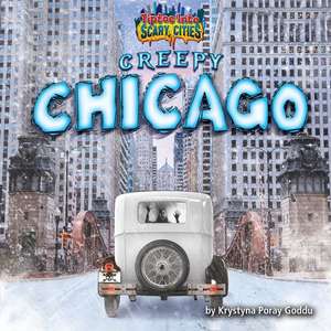 Creepy Chicago de Krystyna Poray Goddu