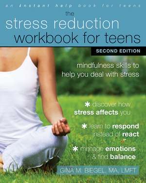 The Stress Reduction Workbook for Teens de Gina M. Biegel