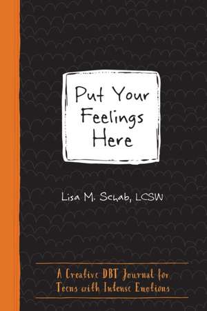 Put Your Feelings Here de Lisa M Schab