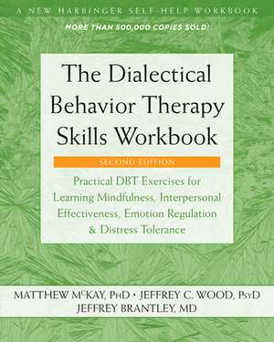 The Dialectical Behavior Therapy Skills Workbook de Matthew Mckay