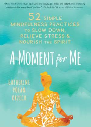 A Moment for Me de Catherine Polan Orzech