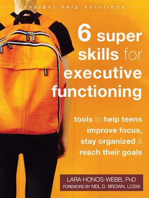 Six Super Skills for Executive Functioning de Lara Honos-Webb