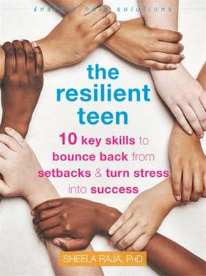 The Resilient Teen de Sheela Raja