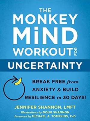 The Monkey Mind Workout for Uncertainty de Jennifer Shannon