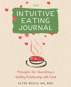 The Intuitive Eating Journal de Elyse Resch