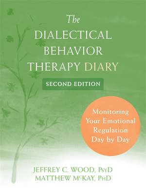 Dialectical Behavior Therapy Diary: Monitoring Your Emotional Regulation Day by Day de Jeffrey C. Wood