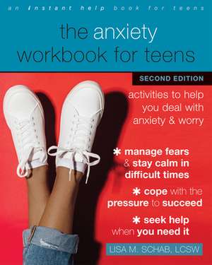 The Anxiety Workbook for Teens de Lisa M Schab