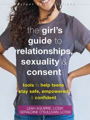 The Girl's Guide to Relationships, Sexuality, and Consent de Leah Aguirre