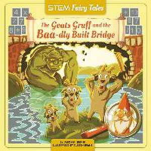 The Goats Gruff and the Baa-dly Built Bridge de Jason M Burns