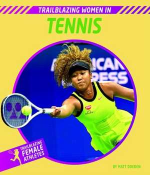 Trailblazing Women in Tennis de Matt Doeden