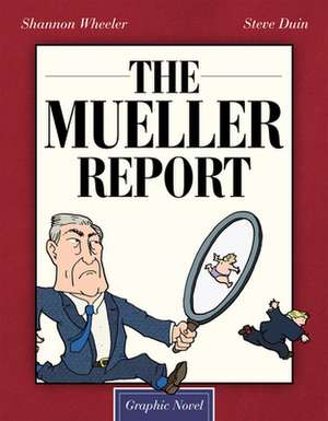 The Mueller Report: Graphic Novel de Shannon Wheeler