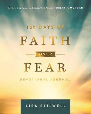 100 Days of Faith Over Fear de Lisa Stilwell