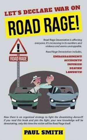 Let's Declare War on Road Rage! de Paul Smith