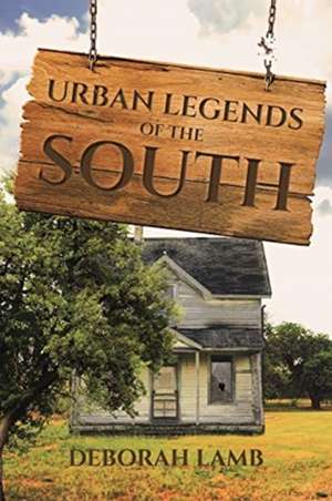 Urban Legends of the South de Deborah Lamb