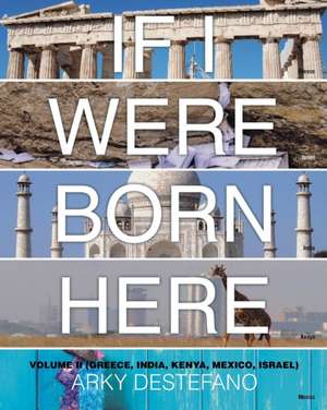 If I Were Born Here Volume II de Arky DeStefano