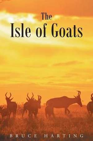 The Isle of Goats de Bruce Harting