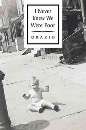 I Never Knew We Were Poor de Orazio