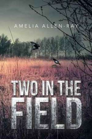 Two in the Field de Amelia Allen-Ray